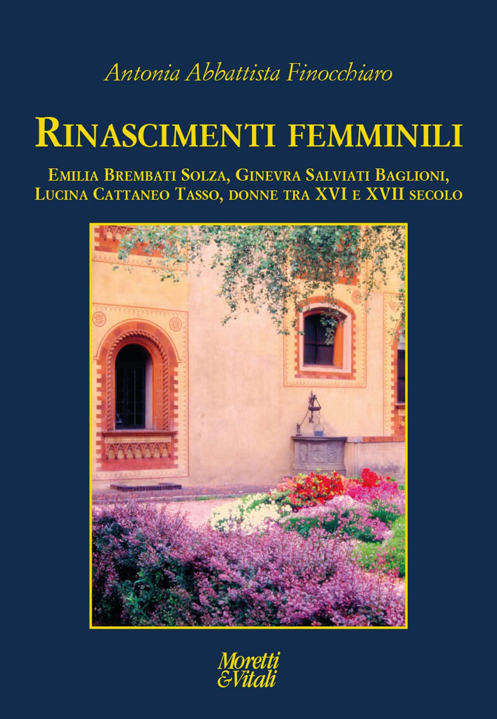Rinascimenti femminili. Emilia Brembati Solza, Ginevra Salviati Baglioni, Lucina Cattaneo Tasso, donne tra XVI e XVII secolo Books