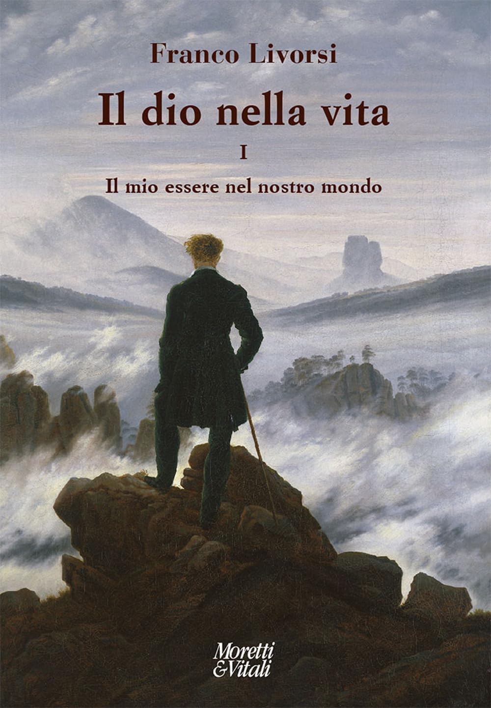 Il dio nella vita. Il mio essere nel nostro mondo (Vol. 1) (Narrazioni della conoscenza) Philosophy