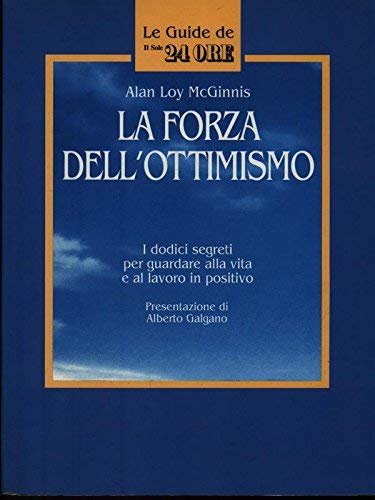 La forza dell'ottimismo - I dodici segreti per guardare alla vita e al lavoro in positivo book
