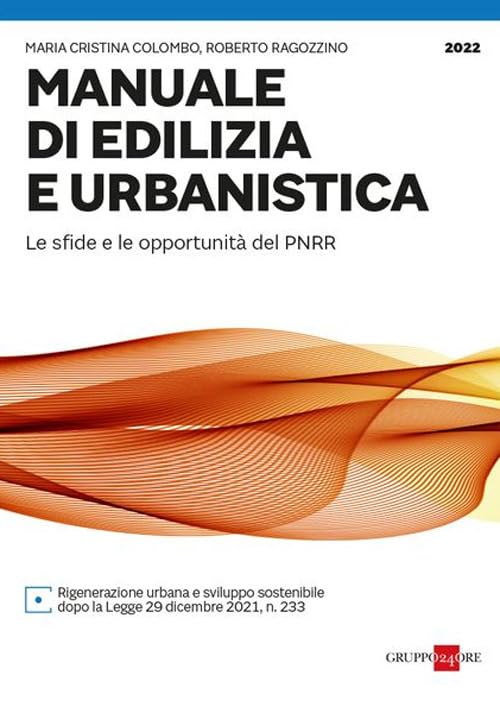 Manuale di edilizia e urbanistica. Le sfide e le opportunità del PNRR Law