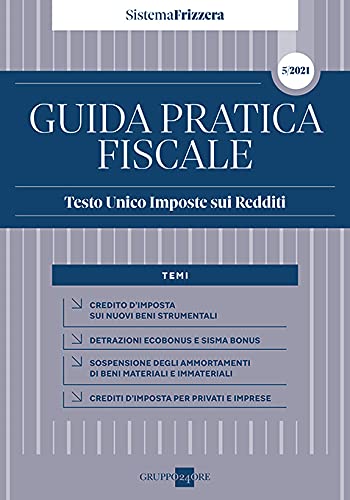 Guida pratica fiscale. Testo unico imposte sui redditi 2021 (Guide pratiche) Business & Technology