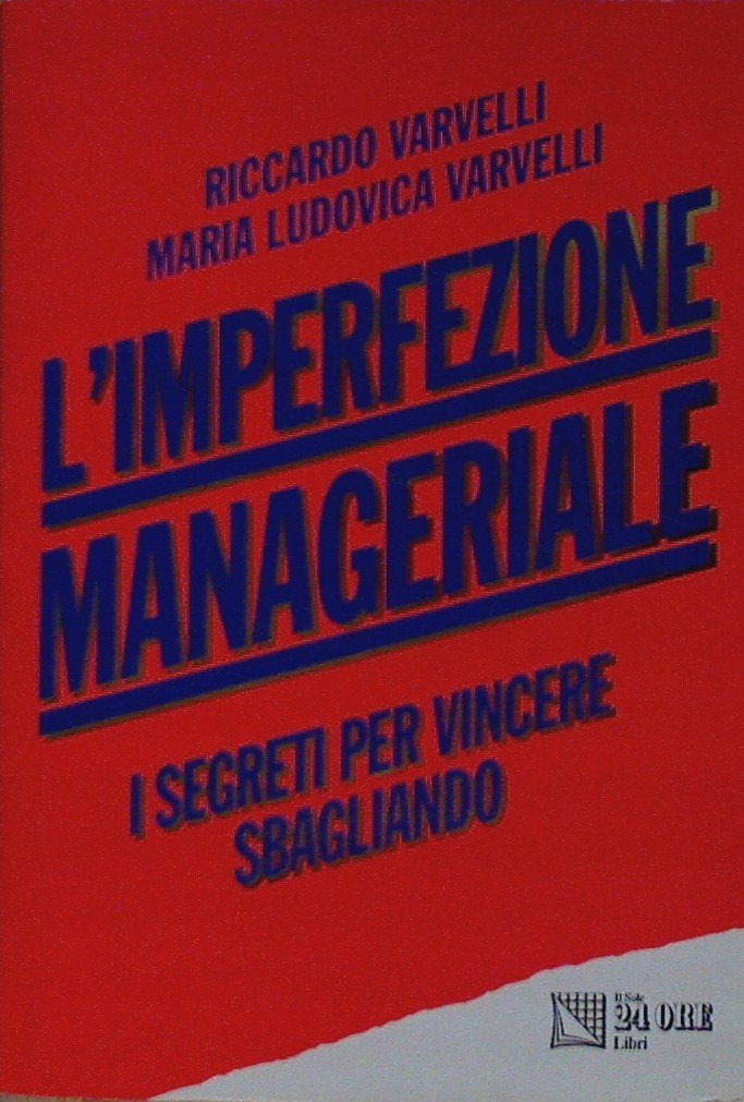 L'imperfezione manageriale. I segreti per vincere sbagliando Business, Finance & Career