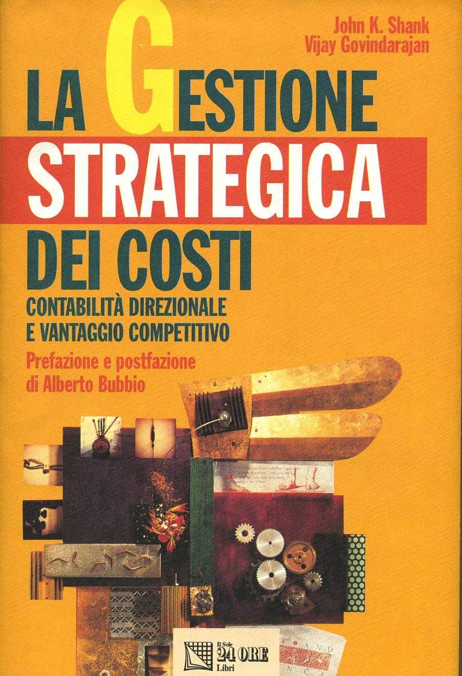 La gestione strategica dei costi. Contabilità direzionale e vantaggio competitivo (L' impresa) Books