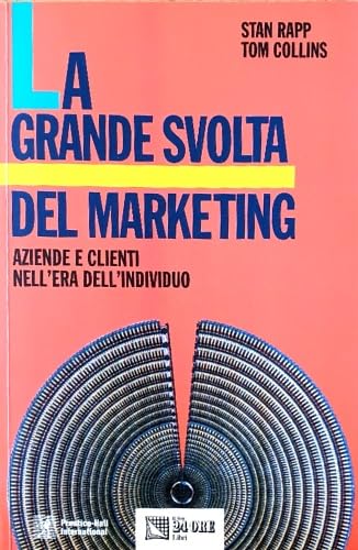 La grande svolta del marketing. Aziende e clienti nell'era dell'individuo book