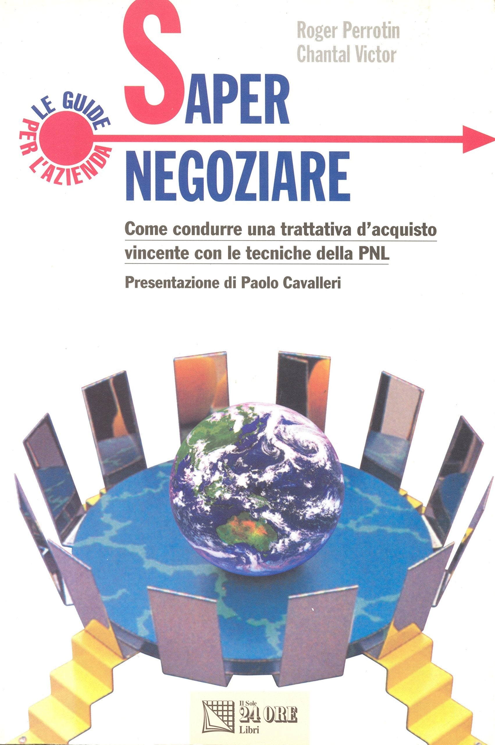 Saper negoziare. Come condurre una trattativa d'acquisto vincente con le tecniche della PNL (Le guide per l'azienda) Business, Finance & Career