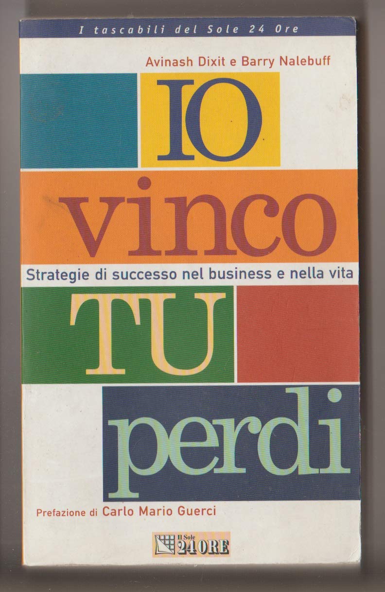 Io vinco tu perdi. Strategie di successo nel business e nella vita (Tascabili) Business, Finance & Career