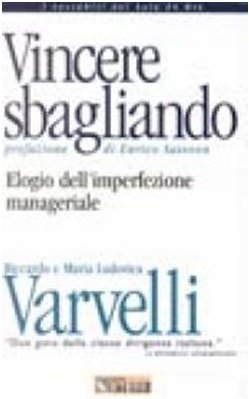 Vincere sbagliando. Elogio dell'imperfezione manageriale Business, Finance & Career
