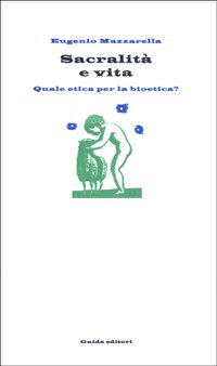 Sacralità e vita. Quale etica per la bioetica? book
