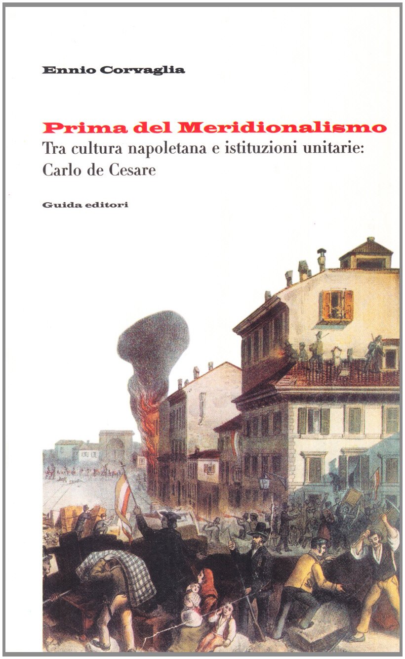 Prima del meridionalismo. Tra cultura napoletana e istituzioni unitarie: Carlo De Cesare book