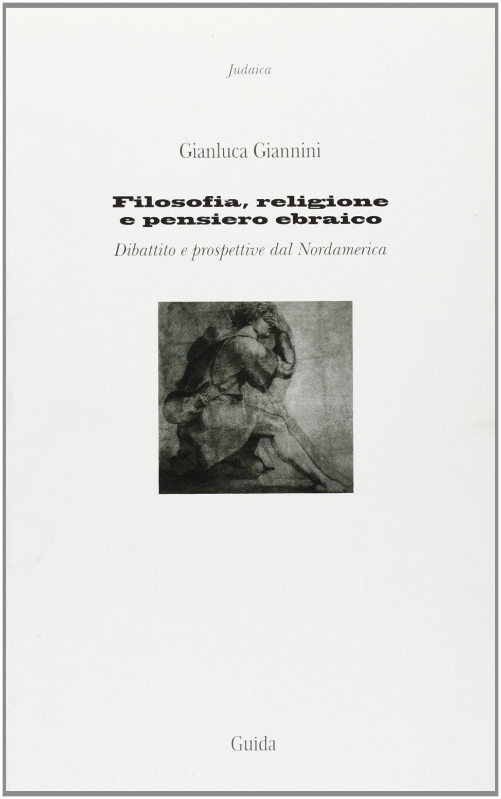 Filosofia, religione e pensiero ebraico. Dibattito e prospettive dal Nordamerica (Judaica) Philosophy