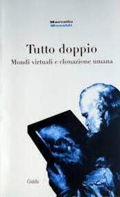 Tutto doppio. Mondi virtuali e clonazione umana book