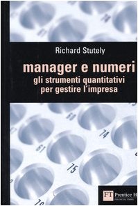 Manager e numeri. Gli strumenti quantitativi per gestire l'impresa book