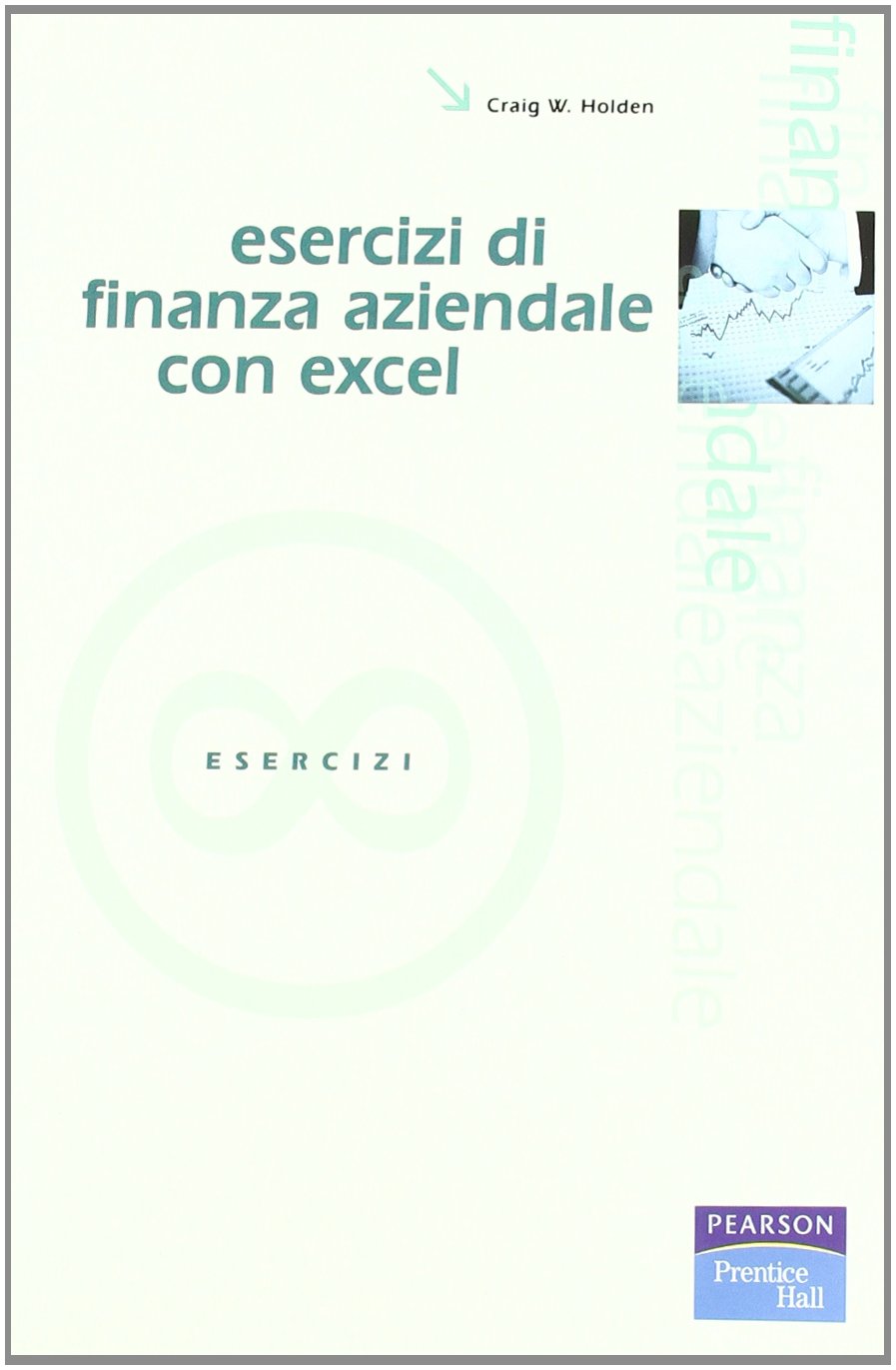 Esercizi di finanza aziendale con Excel. Con CD-ROM book