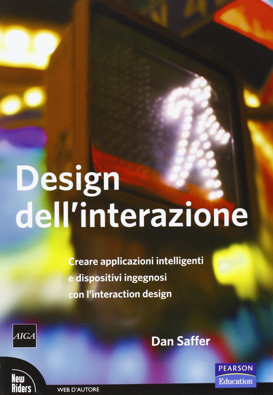 Design dell'interazione. Creare applicazioni intelligenti e dispositivi ingegnosi con l'interaction design book