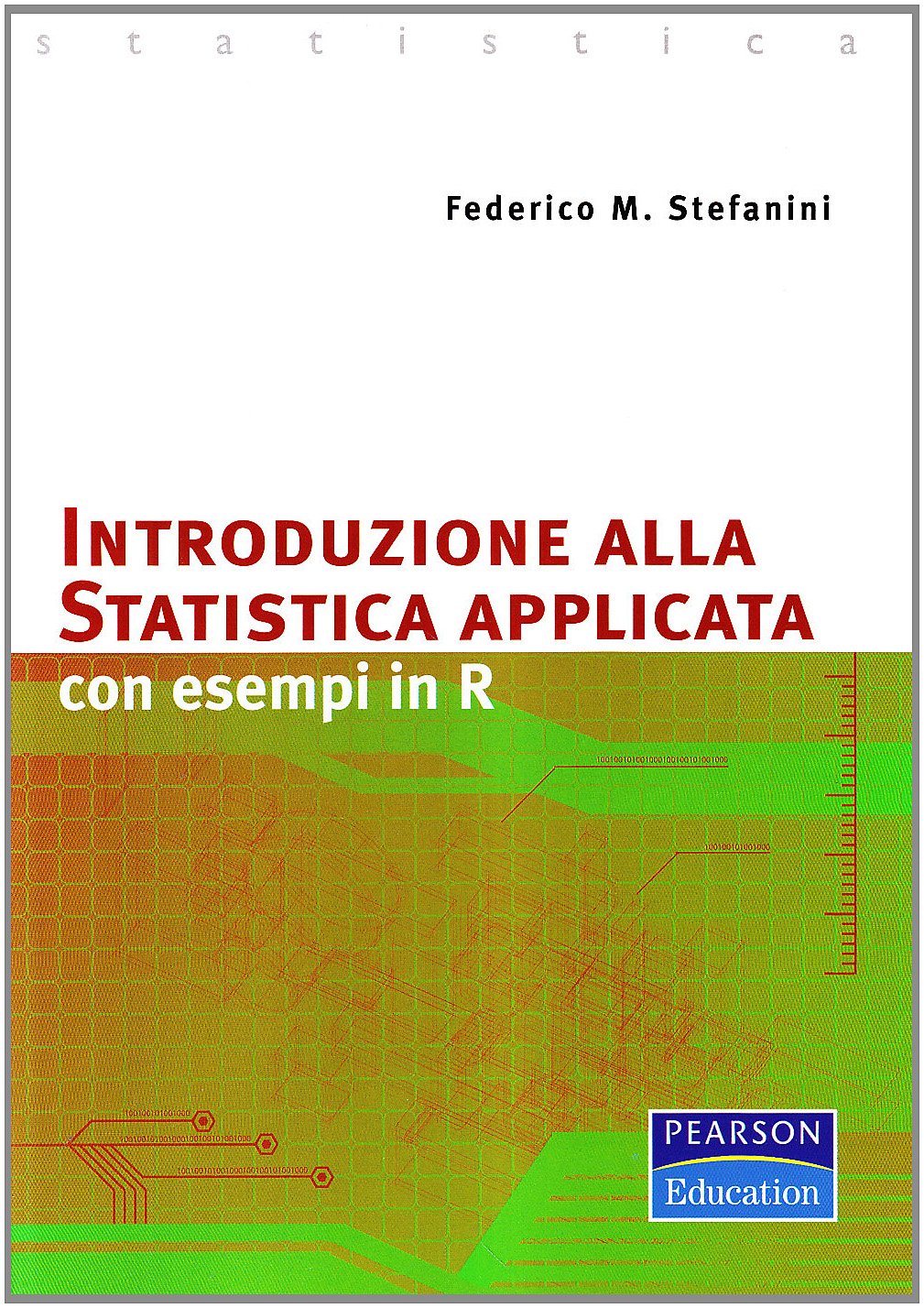 Introduzione alla statistica applicata. Con esempi in R book