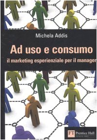 Ad uso e consumo. Il marketing esperienziale per il manager book