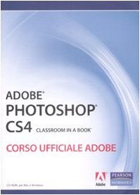 Product Image: Adobe Photoshop CS4. Classroom in a book. Corso ufficiale Adobe. Con CD-ROM