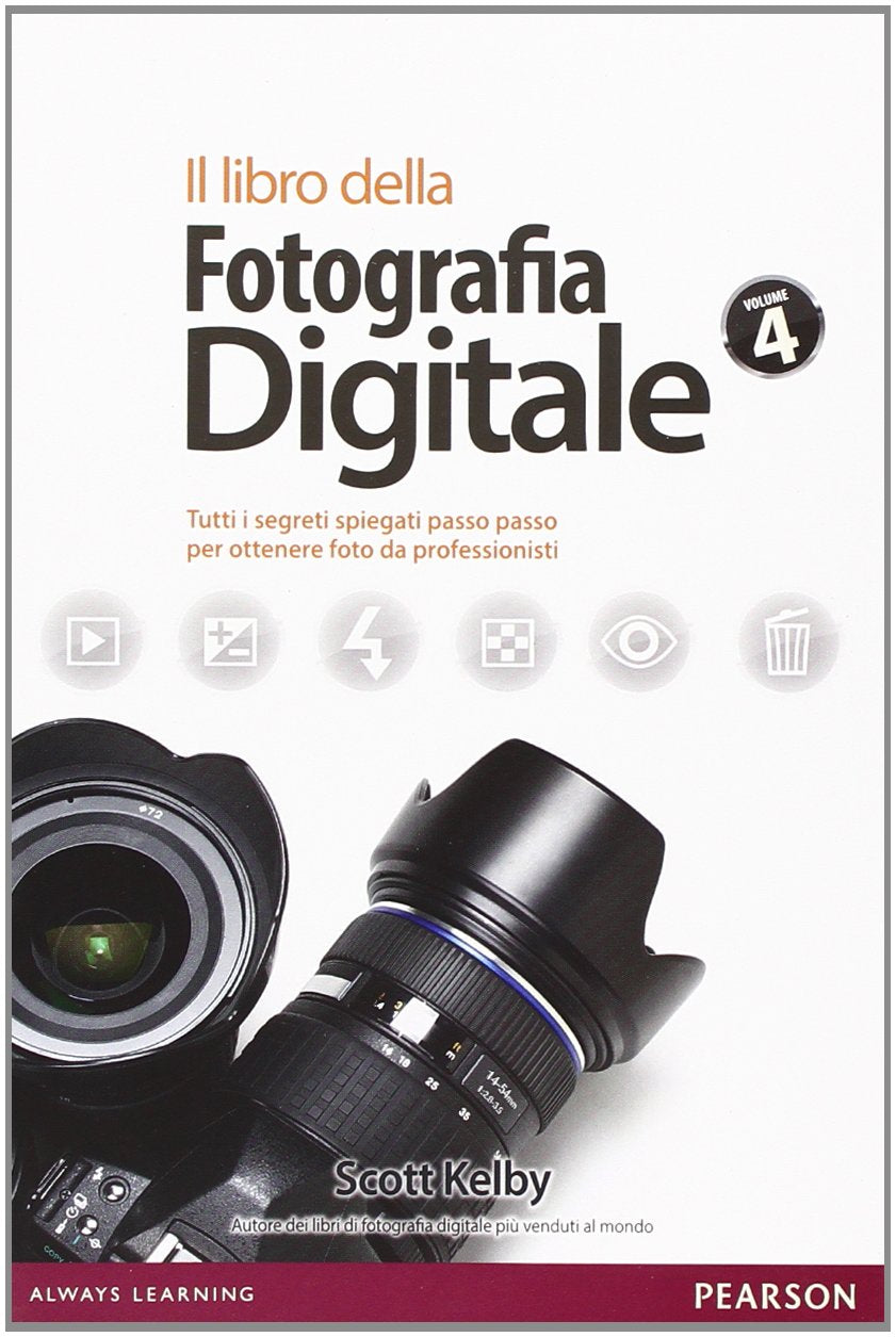 Il libro della fotografia digitale. Tutti i segreti spiegati passo passo per ottenere foto da professionisti Photography