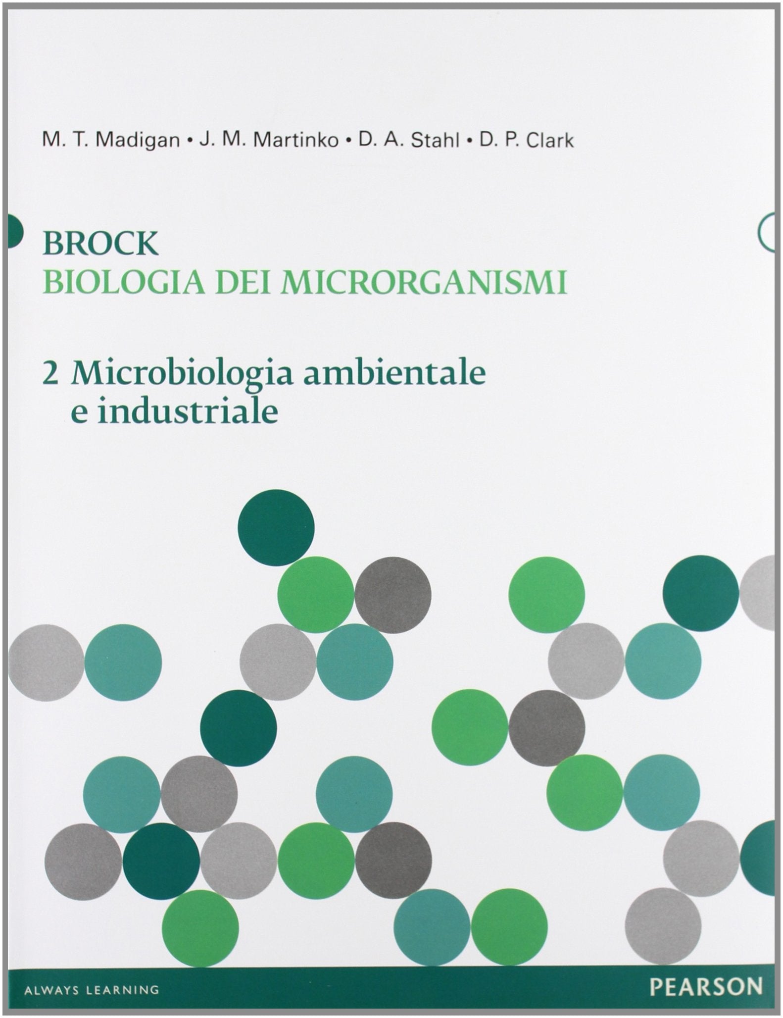 Brock. Biologia dei microrganismi. Ediz. illustrata. Microbiologia ambientale e industriale (Vol. 2) (Scienze) Natural Sciences