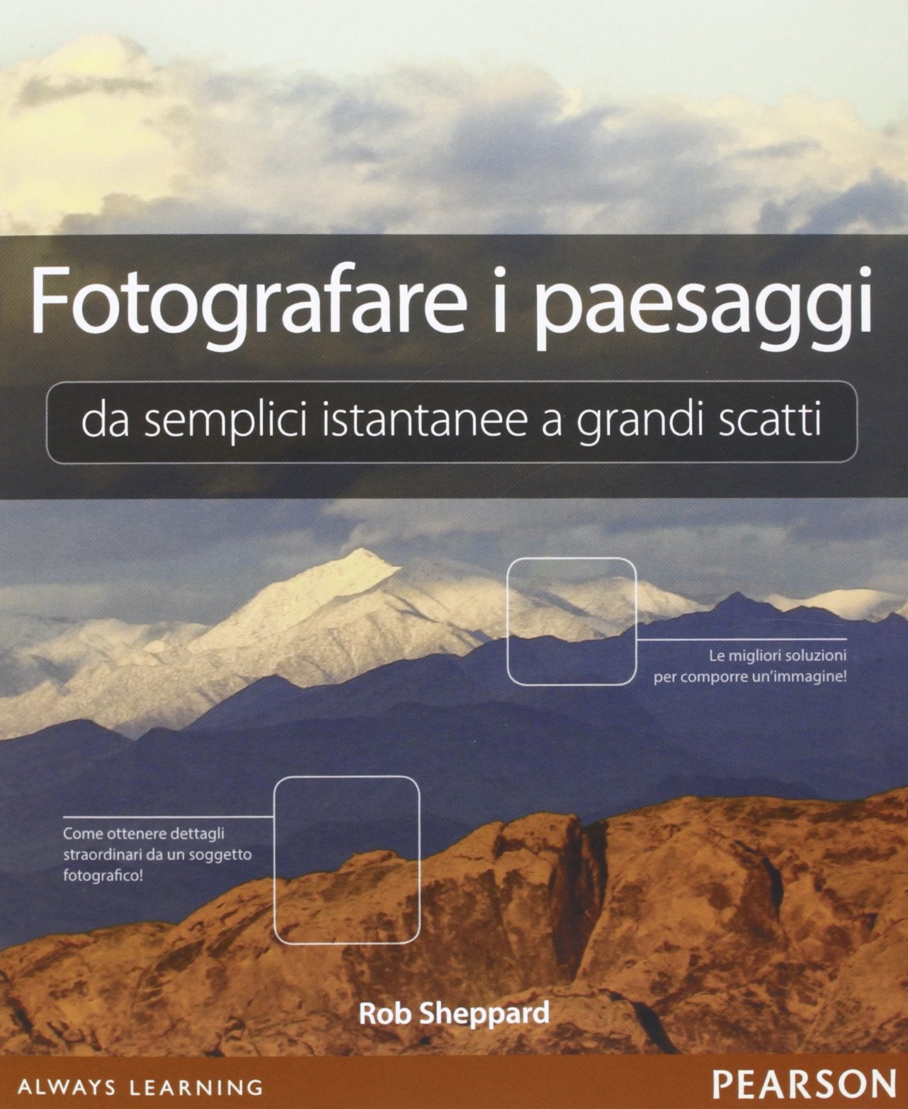 Fotografare i paesaggi. Da semplici istantanee a grandi scatti book