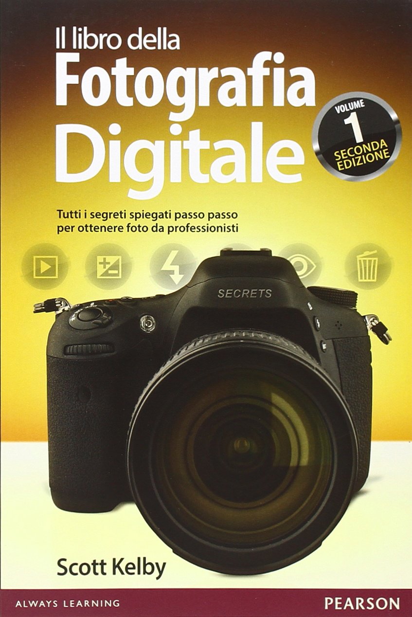 Kelby, S: Libro della fotografia digitale. Tutti i segreti s book