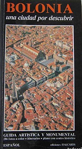 Bologna. Una città da scoprire. Guida artistica e monumentale. Ediz. spagnola book