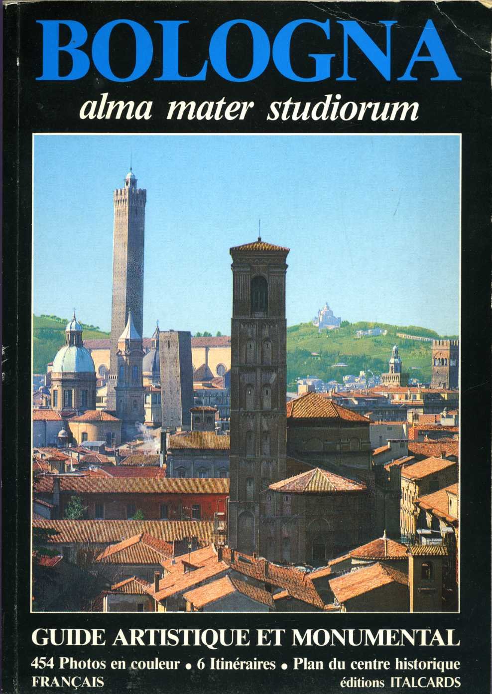 Bologna. Alma mater studiorum. Guida artistica e monumentale. Ediz. francese book