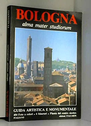 Bologna. Alma mater studiorum. Guida artistica e monumentale Leisure, Home & Garden
