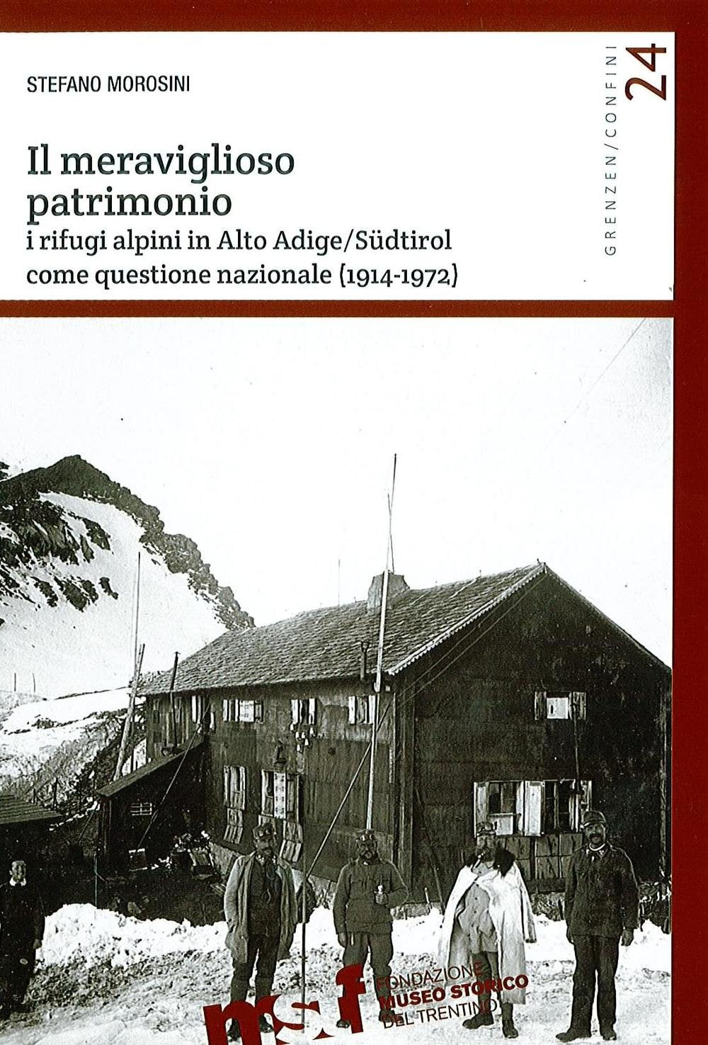 Il meraviglioso patrimonio. I rifugi alpini in Alto Adige/Südtirol come questione nazionale (1914-1972) Politics & History