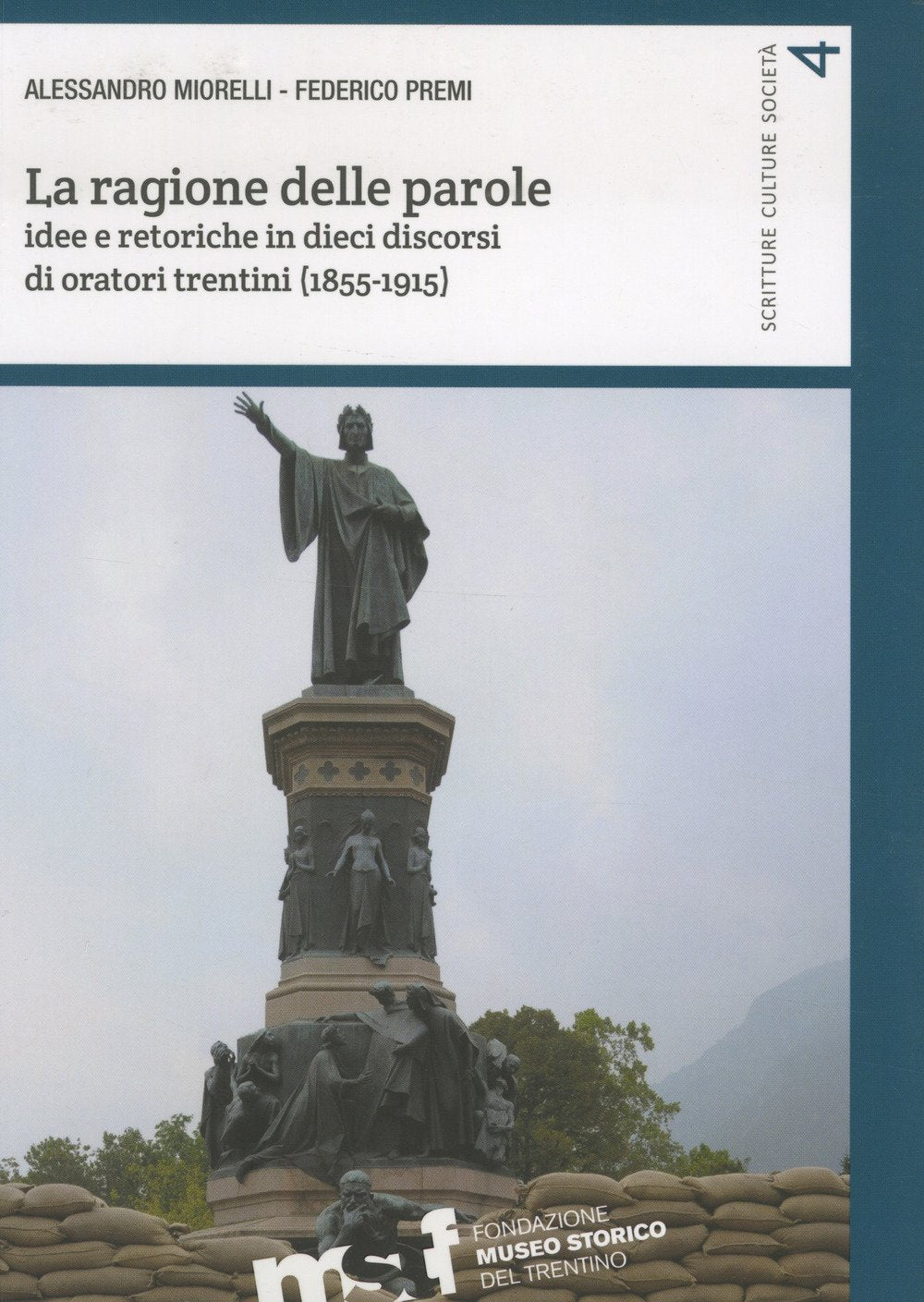 La ragione delle parole. Idee e retoriche in dieci discorsi di oratori trentini (1855-1915) book