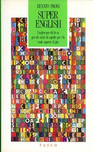 Super english. L'inglese per chi lo sa, per chi crede di saperlo, per chi vuole saperne di più (Tasco) Foreign Languages ​​& Dictionaries