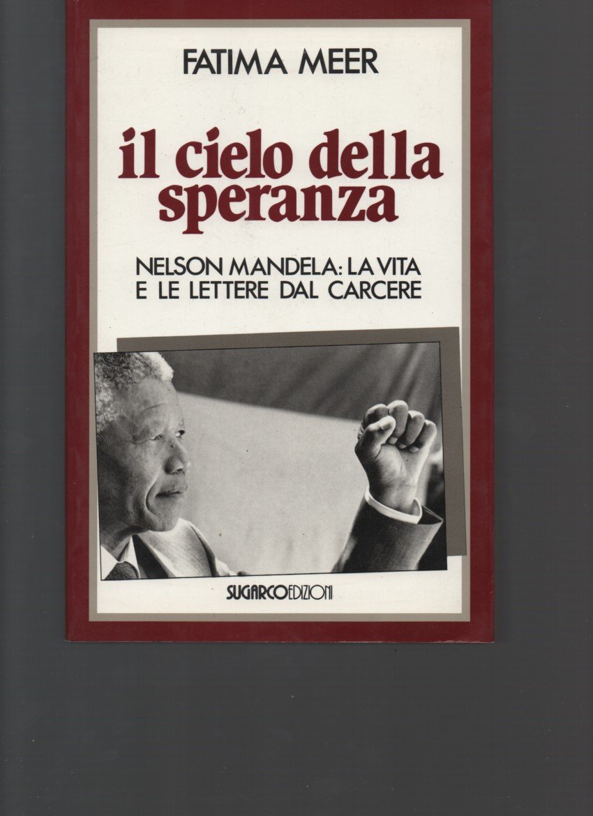Il cielo della speranza. Nelson Mandela: la vita e le lettere dal carcere book