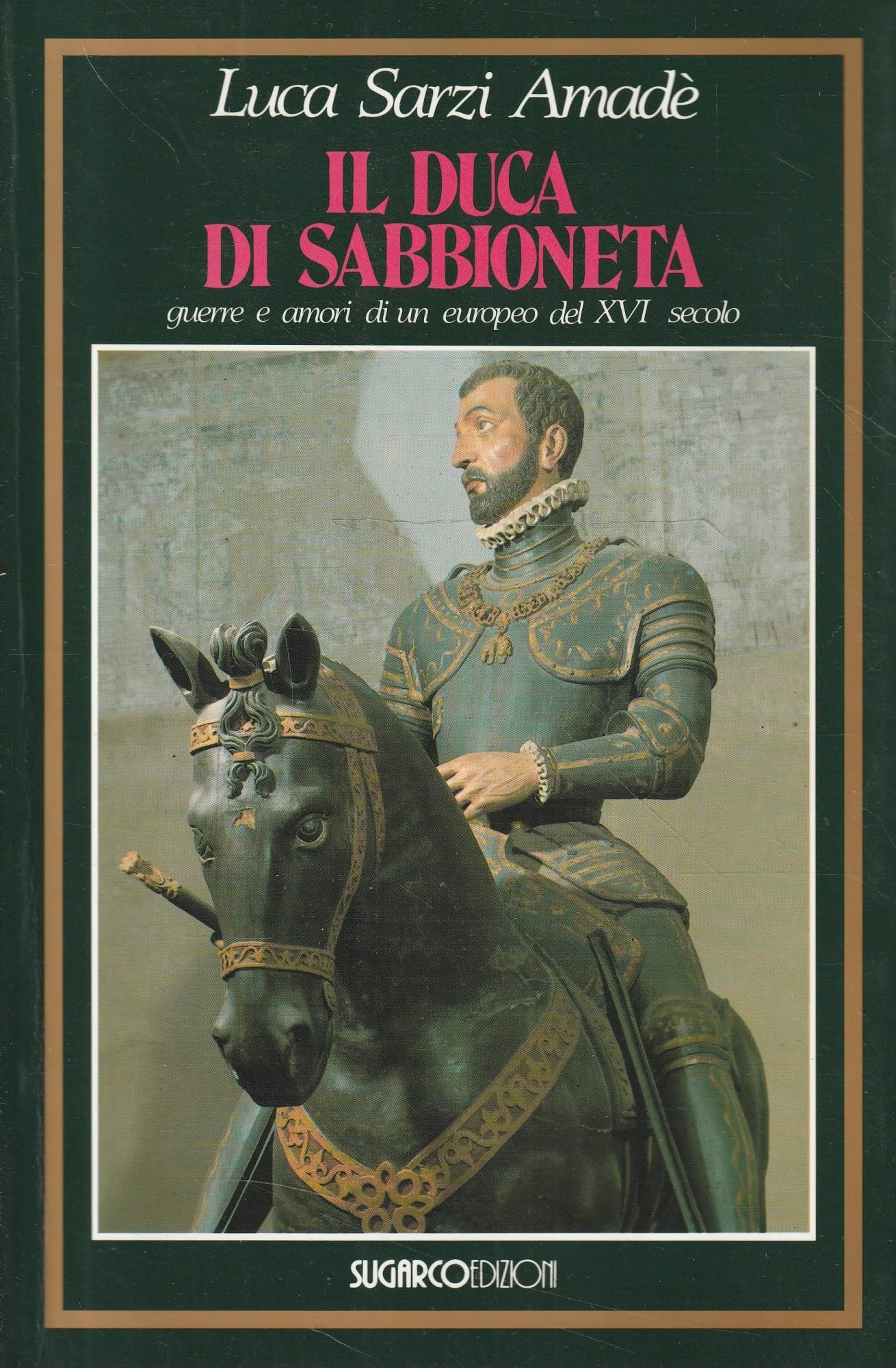 Il duca di Sabbioneta. Guerre e amori di un europeo del XVI secolo book