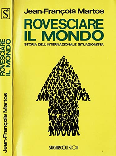 Rovesciare il mondo. Storia dell'internazionale situazionista book