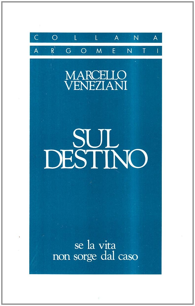 Sul destino. Se la vita non sorge dal caso Philosophy