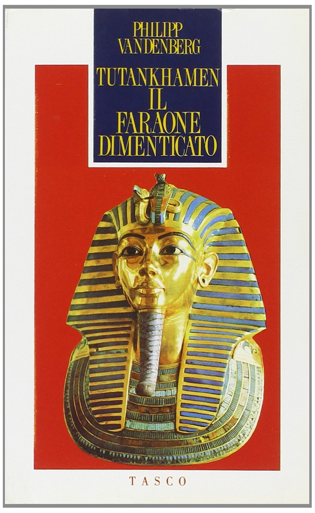 Tutankhamen. Il faraone dimenticato book