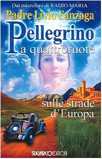 Pellegrino a quattroruote. Sulle strade d'Europa Religion & Esotericism