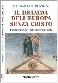 Il dramma dell'Europa senza Cristo. Il relativismo europeo nello scontro delle civiltà Non-fiction books