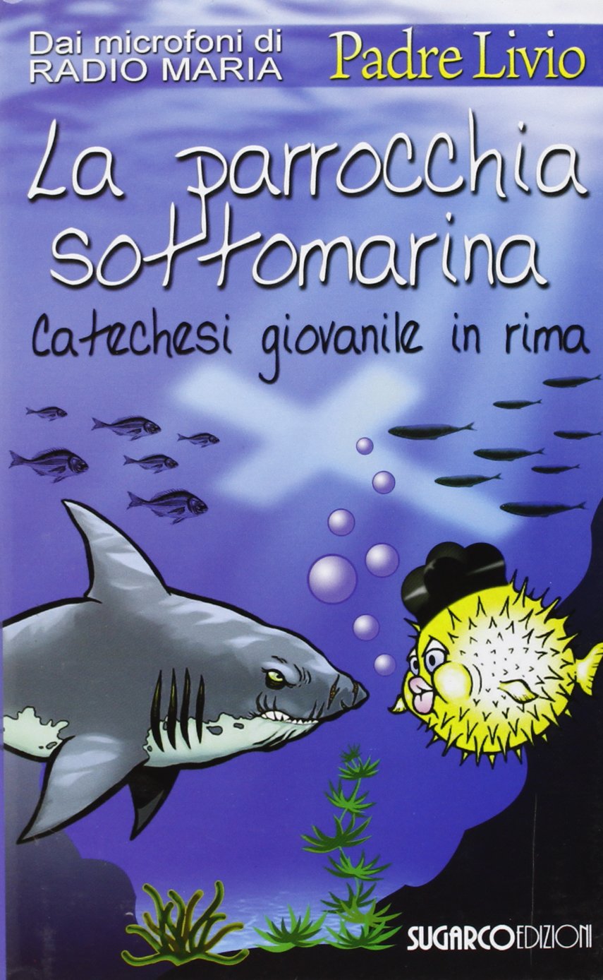 La parrocchia sottomarina. Catechesi giovanile in rima book