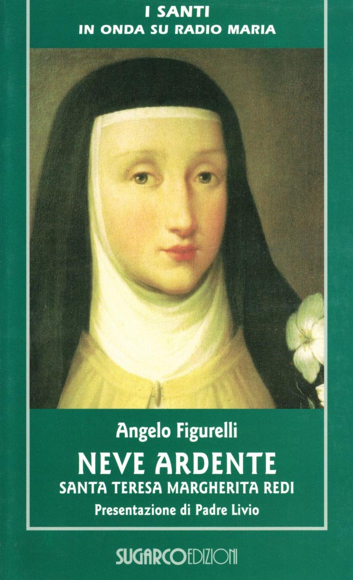 Neve ardente. Santa Teresa Margherita Redi Religion & Esotericism