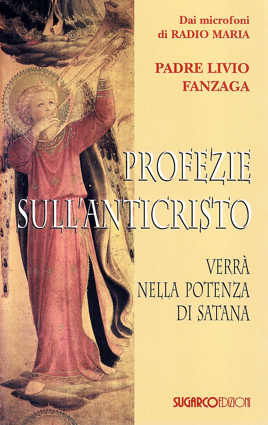 Profezie sull'Anticristo. Verrà nella potenza di Satana Religion & Esotericism