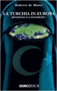 Turchia in Europa. Beneficio o catastrofe? Politics & History