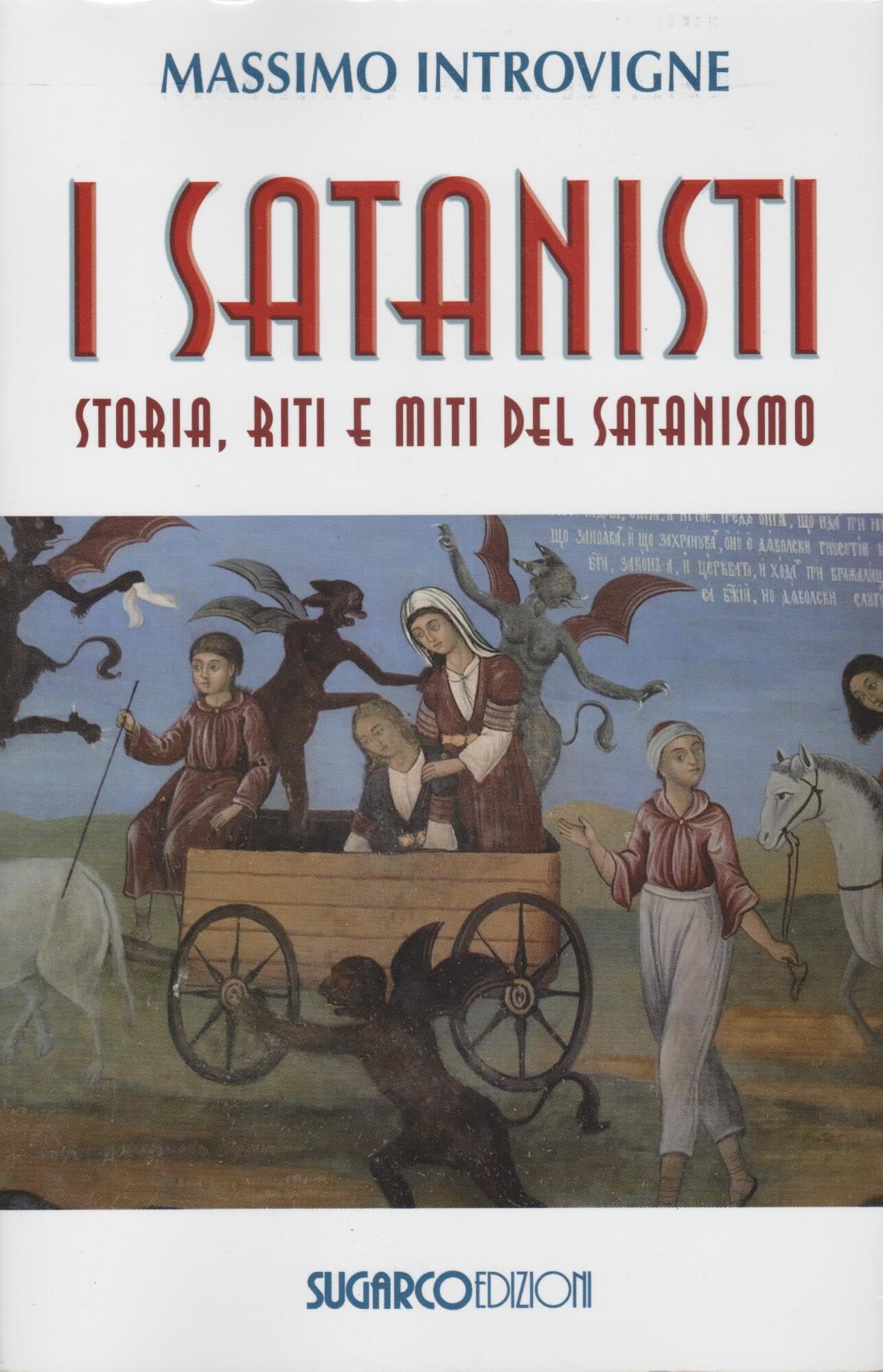 I satanisti. Storia, riti e miti del satanismo Religion & Esotericism