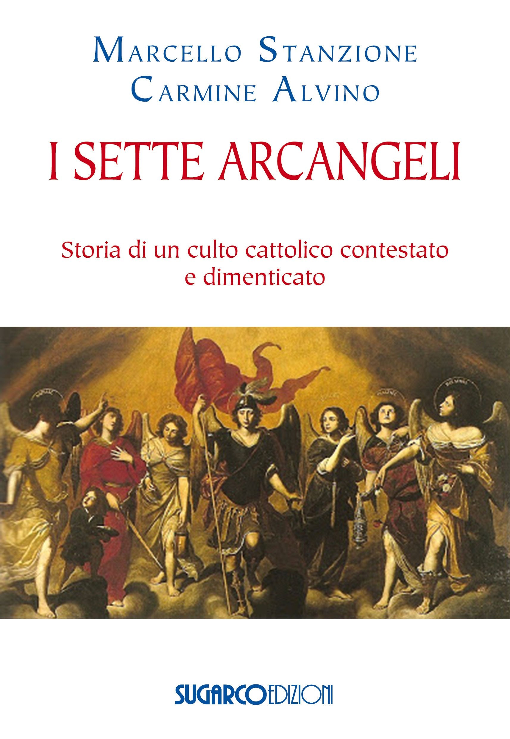 I sette arcangeli. Storia di un culto cattolico contestato e dimenticato book