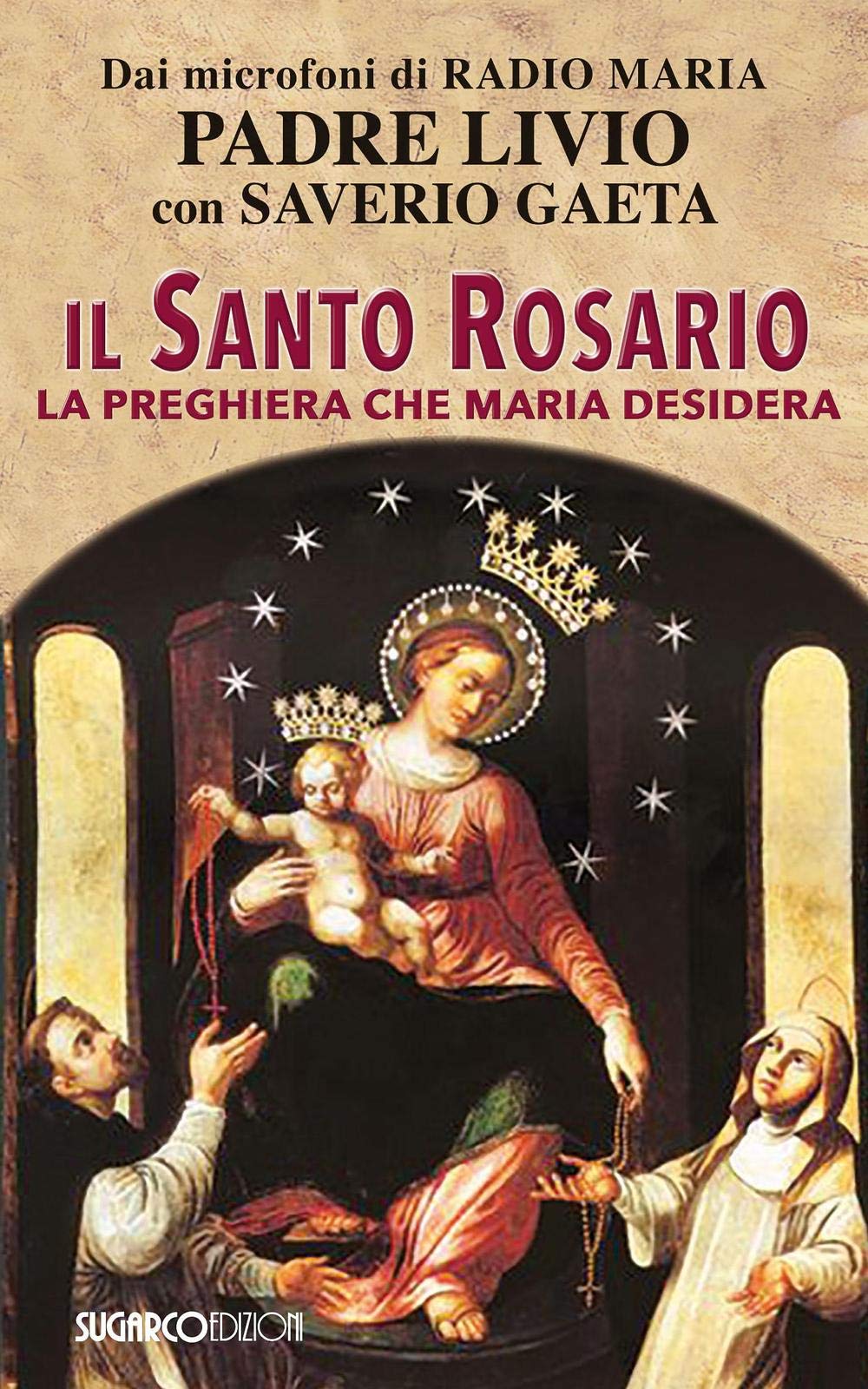 Il Santo Rosario. La preghiera che Maria desidera Religion & Esotericism
