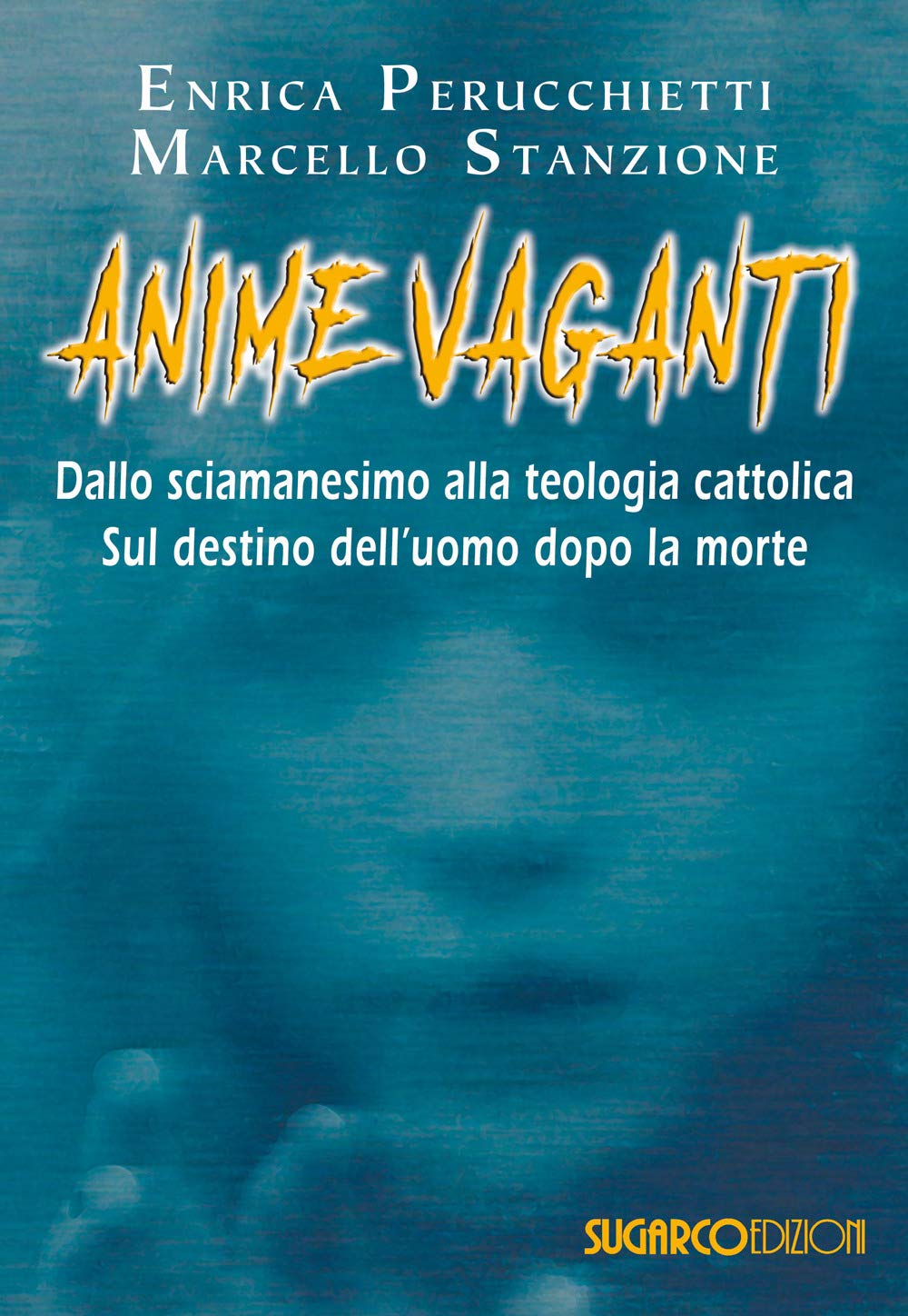 Anime vaganti. Dallo sciamanesimo alla teologia cattolica. Sul destino dell'uomo Death & Mourning