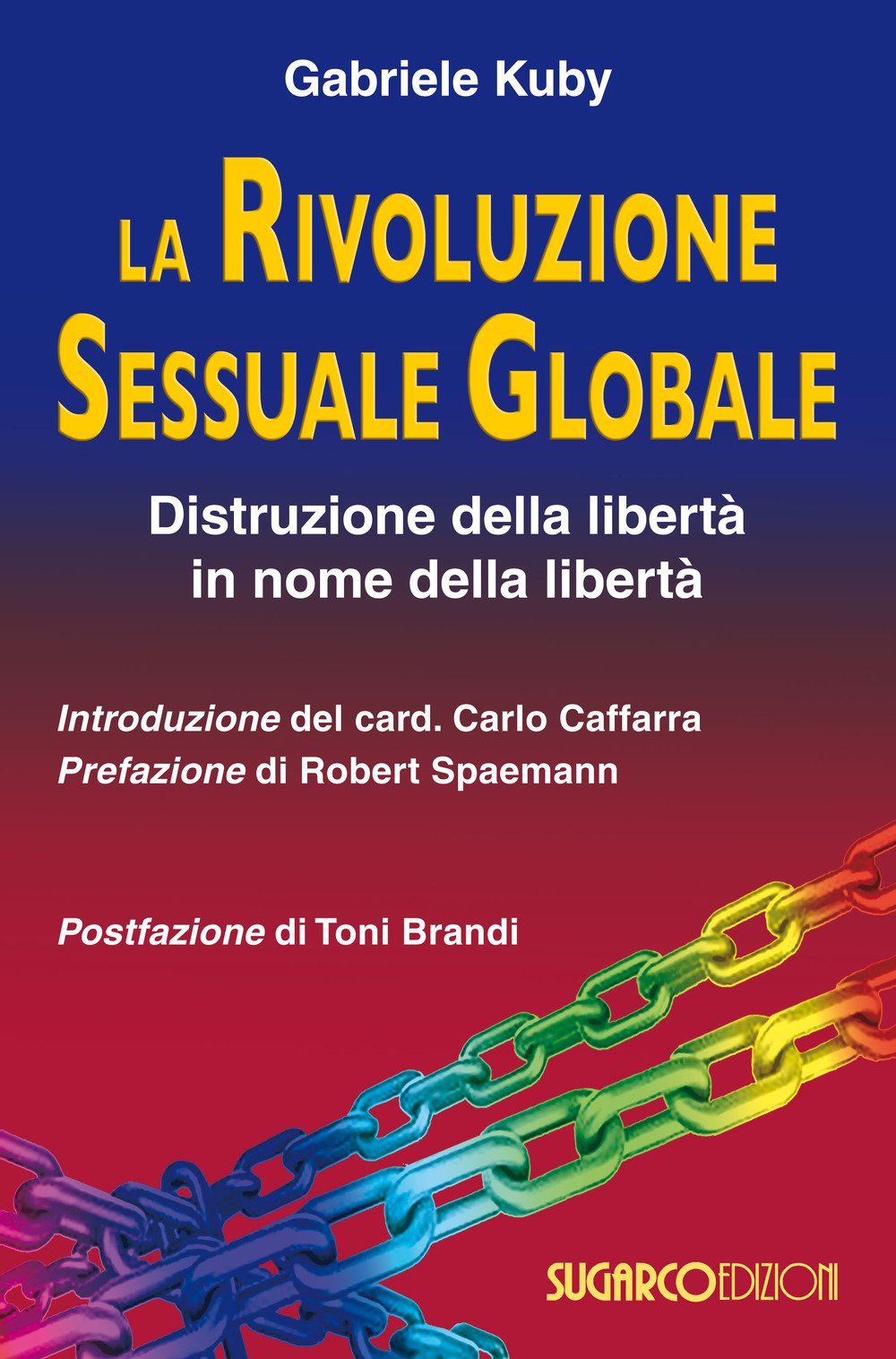 La rivoluzione sessuale globale. Distruzione della libertà in nome della libertà book
