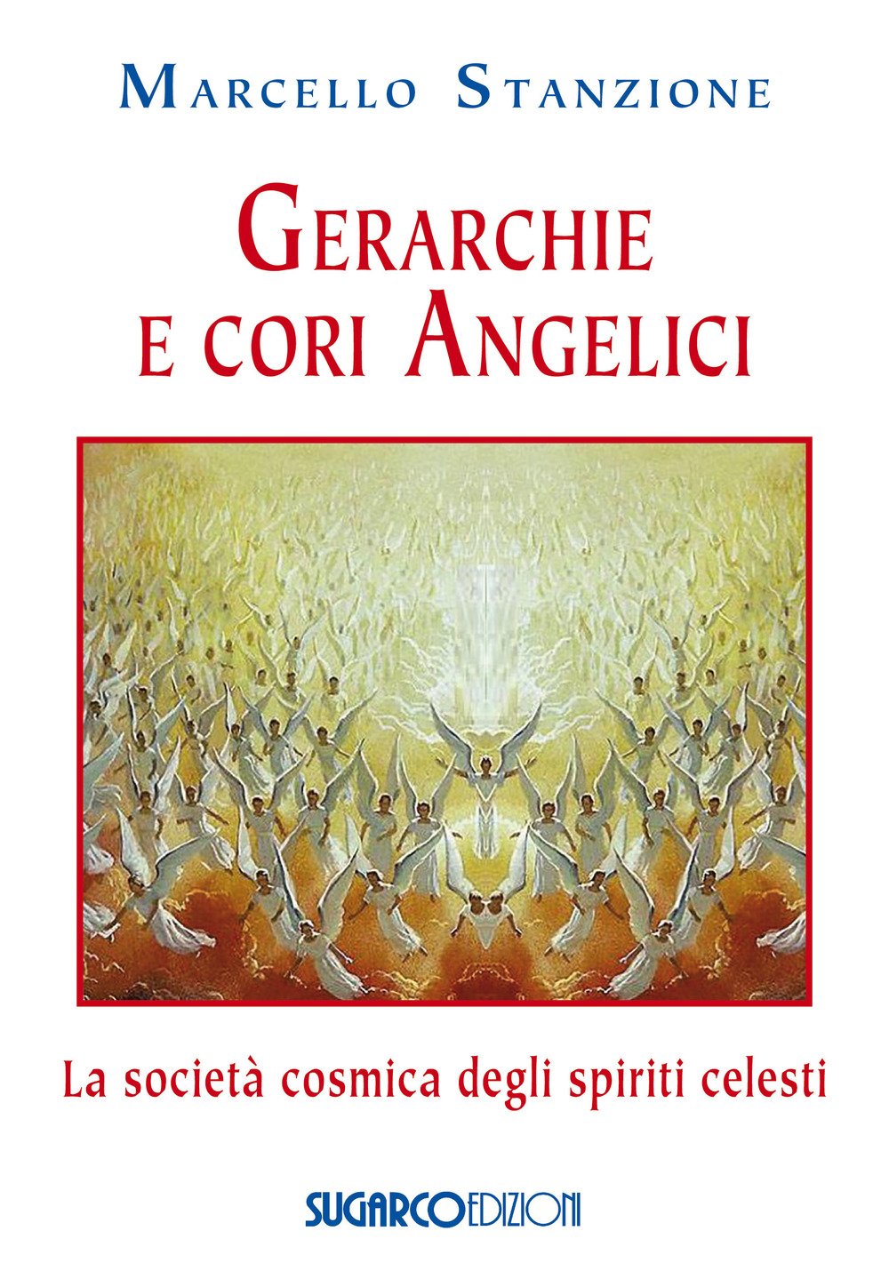 Gerarchie e cori angelici. La società cosmica degli spiriti celesti book