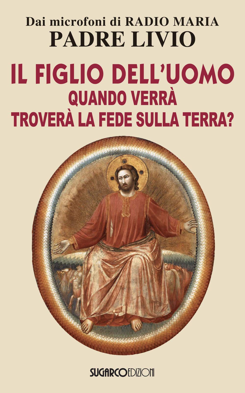 Il figlio dell'uomo, quando verrà, troverà la fede sulla terra? Religion & Esotericism