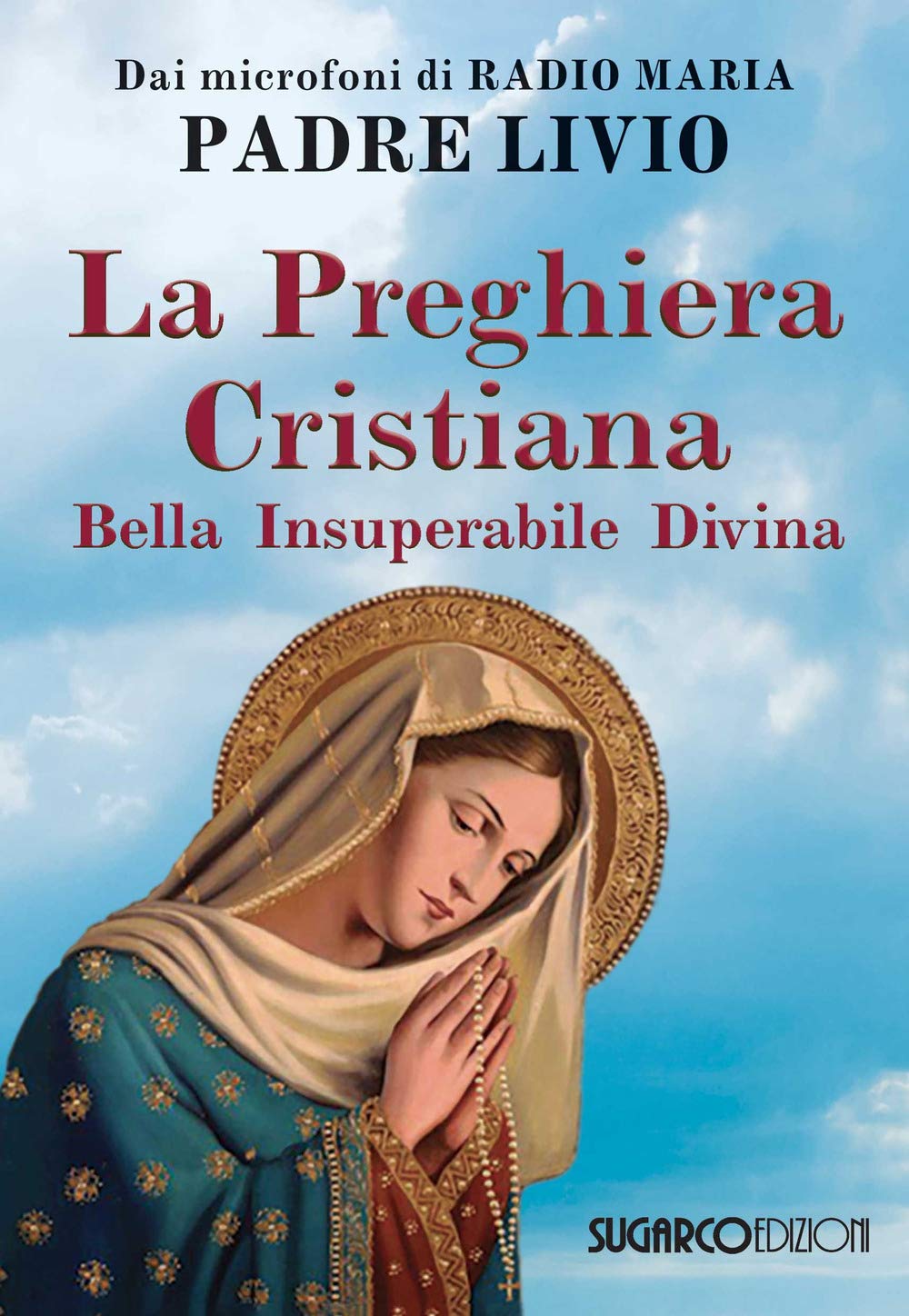 La preghiera cristiana. Bella, insuperabile, divina book